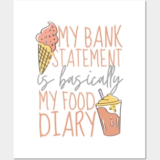 My Bank Statement Is Basically My Food Diary Ice Cream Design Posters and Art